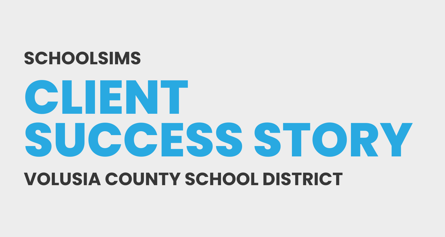 Volusia County School District Success Story | SchoolSims